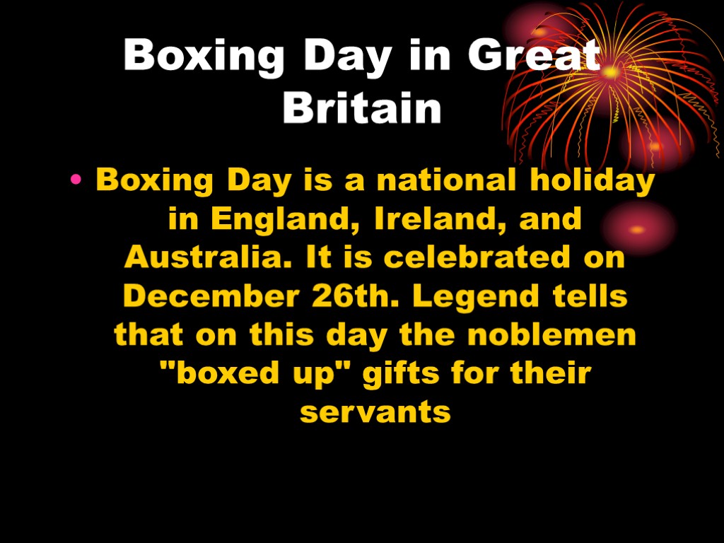 Boxing Day in Great Britain Boxing Day is a national holiday in England, Ireland,